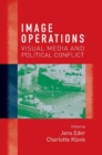 Image for Image operations  : visual media and political conflict