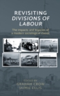 Image for Revisiting divisions of labour  : the impacts and legacies of a modern sociological classic