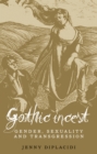 Image for Gothic Incest: Gender, Sexuality and Transgression