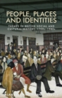 Image for People, places and identities: themes in British social and cultural history, 1700s-1980s