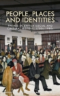 Image for People, Places and Identities: Themes in British Social and Cultural History, 1700S-1980S