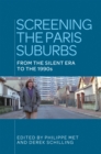 Image for Screening the Paris suburbs: from the silent era to the 1990s