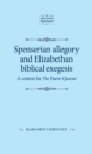 Image for Spenserian Allegory and Elizabethan Biblical Exegesis: A Context for &#39;The Faerie Queene&#39;