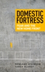 Image for Domestic fortress: fear and the new home front