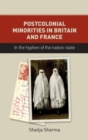 Image for Postcolonial Minorities in Britain and France: In the Hyphen of the Nation-State