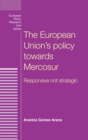 Image for The European Union&#39;s policy towards Mercosur: responsive not strategic
