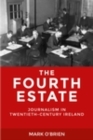 Image for The fourth estate: journalism in twentieth-century Ireland