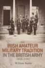 Image for The Irish amateur military tradition in the British Army, 1854-1992