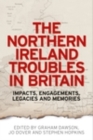 Image for The Northern Ireland troubles in Britain: impacts, engagements, legacies and memories