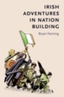 Image for Irish adventures in nation-building