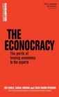 Image for The econocracy  : the perils of leaving economics to the experts