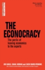 Image for The econocracy  : the perils of leaving economics to the experts
