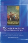 Image for Conservatism for the democratic age: Conservative cultures and the challenge of mass politics in early twentieth-century England