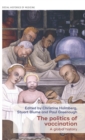 Image for The politics of vaccination  : a global history