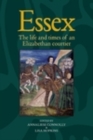 Image for Essex: the cultural impact of an Elizabethan courtier