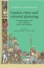 Image for Garden cities and colonial planning: transnationality and urban ideas in Africa and Palestine