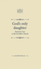 Image for God&#39;s only daughter: Spenser&#39;s Una as the invisible Church