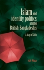 Image for Islam and identity politics among British-Bangladeshis: a leap of faith