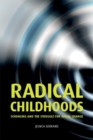 Image for Radical childhoods: schooling and the struggle for social change