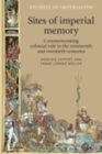 Image for Sites of imperial memory: commemorating colonial rule in the nineteenth and twentieth centuries