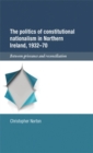 Image for The politics of constitutional nationalism in Northern Ireland, 1932-70: between grievance and reconciliation