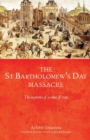 Image for The Saint Bartholomew&#39;s Day massacre: the mysteries of a crime of state
