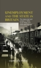 Image for Unemployment and the state in Britain: the means test and protest in 1930s south Wales and north-east England