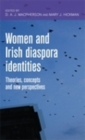 Image for Women and Irish diaspora identities: theories, concepts and new perspectives