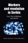 Image for Workers and revolution in Serbia: from Tito to Milosevic and beyond