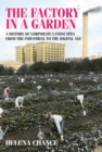 Image for The factory in a garden: a history of corporate landscapes from the industrial to the digital age