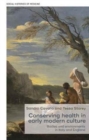 Image for Conserving health in early modern culture  : bodies and environments in Italy and England
