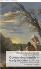 Image for Conserving health in early modern culture: bodies and environments in Italy and England