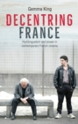 Image for Decentring France: Multilingualism and Power in Contemporary French Cinema