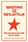 Image for Waiting for the revolution  : the British far left from 1956