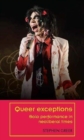 Image for Queer exceptions  : solo performance in neoliberal times