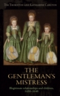 Image for The Gentleman&#39;s Mistress: Illegitimate Relationships and Children, 1450-1640