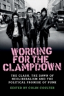 Image for Working for the clampdown  : the clash, the dawn of neoliberalism and the political promise of punk