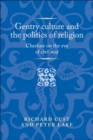 Image for Gentry Culture and the Politics of Religion: Cheshire on the Eve of Civil War
