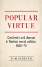 Image for Popular Virtue: Continuity and Change in Radical Moral Politics, 1820-70
