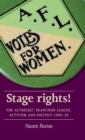 Image for Stage rights!  : the Actresses&#39; Franchise League, activism and politics 1908-58