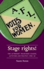 Image for Stage rights!  : the Actresses&#39; Franchise League, activism and politics 1908-58
