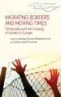 Image for Migrating borders and moving times  : temporality and the crossing of borders in Europe