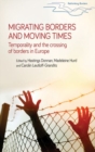 Image for Migrating borders and moving times  : temporality and the crossing of borders in Europe