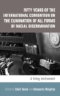 Image for Fifty years of the International Convention on the Elimination of All Forms of Racial Discrimination: a living instrument