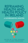 Image for Reframing health and health policy in Ireland: a governmental analysis
