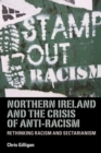Image for Northern Ireland and the Crisis of Anti-Racism: Rethinking Racism and Sectarianism