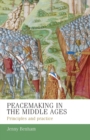 Image for Peacemaking in the Middle Ages  : principles and practice