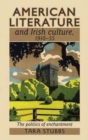Image for American literature and Irish culture, 1910-1955  : the politics of enchantment