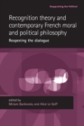 Image for Recognition Theory and Contemporary French Moral and Political Philosophy