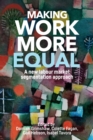 Image for Making Work More Equal: A New Labour Market Segmentation Approach